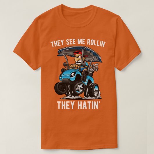 彼らは彼らはゴルフを持って私のローリンおもしろいを参照漫画3 Tシャツ (デザイン正面)