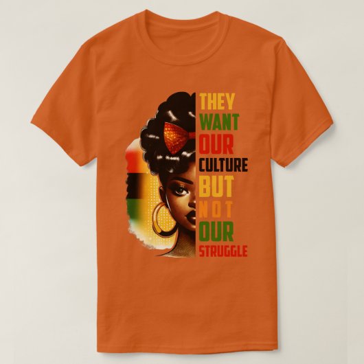 彼らは我々の文化を求めているが、我々の闘争は望んでいない Tシャツ (デザイン正面)