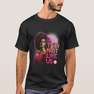 彼らは我々を好まない黒人女性を好まない Tシャツ