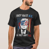 彼らは我々Cuzを憎む彼らは我々の4番目のトランプおもしろいトではない Tシャツ (正面)