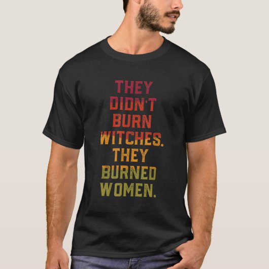 彼らは焼いた魔女を焼かなかった Tシャツ (正面)