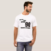 彼らは私がちょうど90を回したことを言います。 私は再集計を要求します! Tシャツ (正面フル)