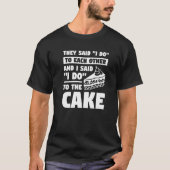 彼らは私が互いに行うと言い、私はCaに行うと言った Tシャツ (正面)