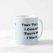 彼らは私が出来ないと言った – Mug-A-Tude Coffee Mug コーヒーマグカップ (正面右)