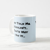 彼らは私が出来ないと言った – Mug-A-Tude Coffee Mug コーヒーマグカップ (正面左)