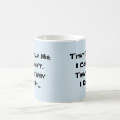 彼らは私が出来ないと言った – Mug-A-Tude Coffee Mug コーヒーマグカップ (中央)