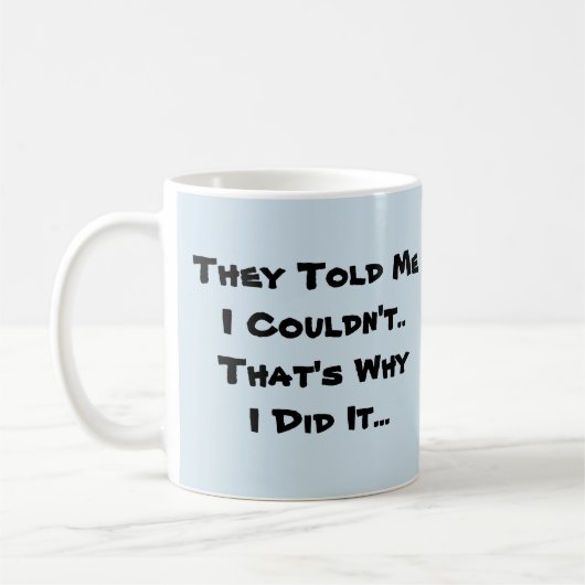 彼らは私が出来ないと言った – Mug-A-Tude Coffee Mug コーヒーマグカップ (左)