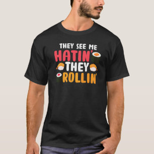 彼らは私が回転を見る彼らは寿司フードパンを持っている Tシャツ