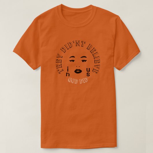 彼らは私たち信じの中にいない神はTシャツを行った Tシャツ (デザイン正面)