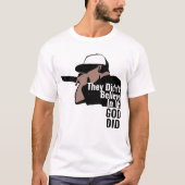 彼らは私たち信じの中にいない神はTシャツを行った Tシャツ (正面)