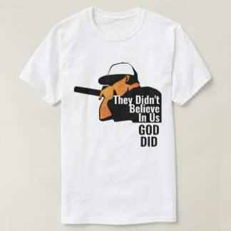 彼らは私た信じちにTシャツを着なかった Tシャツ