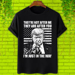 彼らは私の後に来ない彼らは求めている、トランプ Tシャツ<br><div class="desc">彼らは私の後ではなく、彼らはあなたを追っている。私はちょうどトランプのシャツを邪魔している</div>