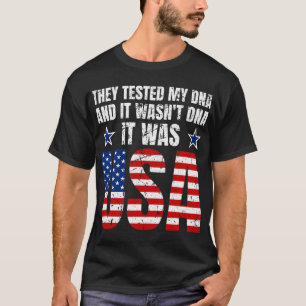 彼らは私のDNAをテストし、それはDNAではなかった。アメリカだった。 Tシャツ