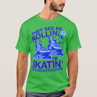 彼らは私のRollin Im Skatin Tryna Catch Me Rollerを見る Tシャツ