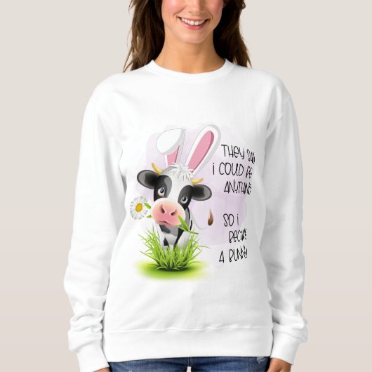 彼らは私は何でもできると言ったので、私は4バニーになった スウェットシャツ (正面)