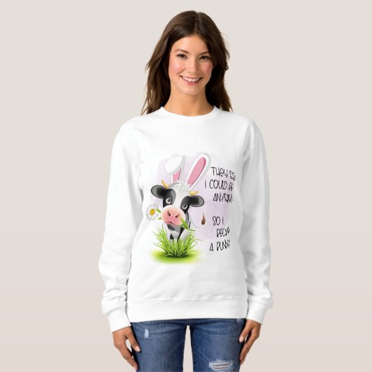 彼らは私は何でもできると言ったので、私は4バニーになった スウェットシャツ (正面フル)