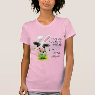 彼らは私は何でもできると言ったので、私は4バニーになった Tシャツ