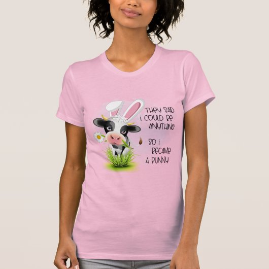 彼らは私は何でもできると言ったので、私は4バニーになった Tシャツ (正面)