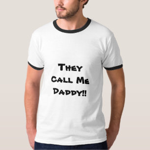 彼らは私をお父さん、ワイシャツと電話します Tシャツ