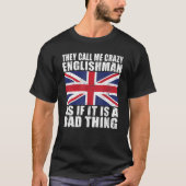 彼らは私をイギリス熱狂する人と悪もし名だと呼ぶ Tシャツ (正面)