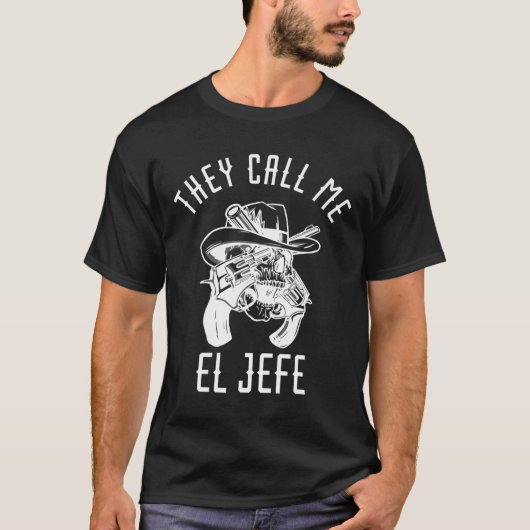 彼らは私をエル・ジェフェ・メキシコのボスシェフMexico Sherと呼ぶ Tシャツ (正面)