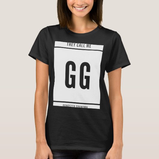 彼らは私をギャングおばあちゃんと呼ぶ Tシャツ (正面)
