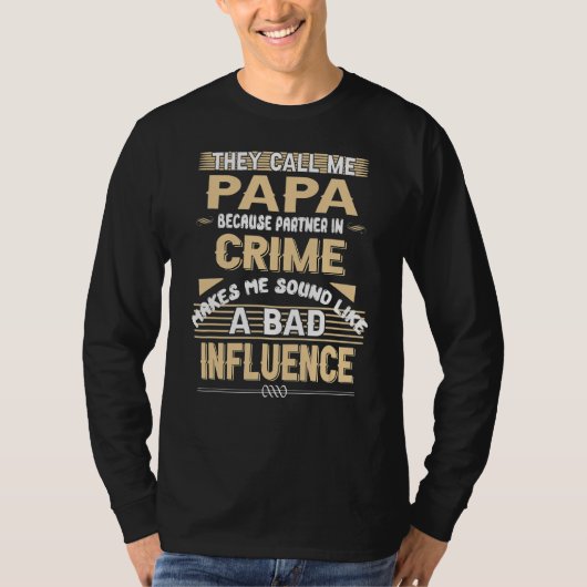 彼らは私をパパと呼ぶ犯罪の父親のパートナー Tシャツ (正面)