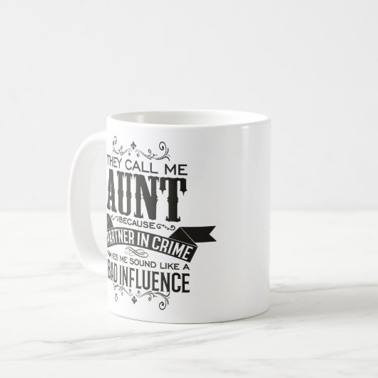 彼らは私を叔母と呼ぶ、なぜなら犯罪のパートナー コーヒーマグカップ (正面左)