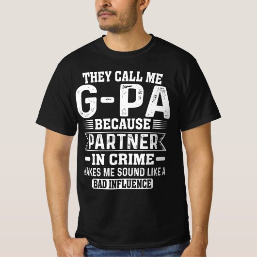彼らは私を犯罪父親のパパのG-Paパートナーと呼ぶ Tシャツ (正面)