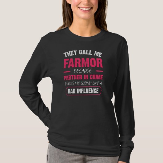 彼らは私を農耕と呼ぶ、または犯罪のパートナーと呼ぶおもしろい Tシャツ (正面)