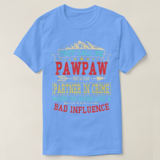 彼らは私をF罪でPawpawパートナーと呼おもしろいぶ Tシャツ (デザイン正面)