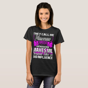彼らは私をMawmawの共犯者とおもしろいなTシャツ電話します Tシャツ