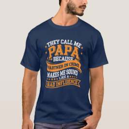 彼らは私をPapaと呼ぶ犯罪のパートナー Tシャツ