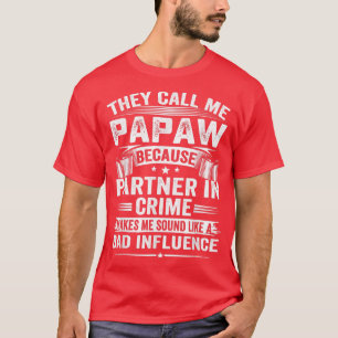 彼らは私をPapawと呼ぶ犯罪のパートナーが Tシャツ