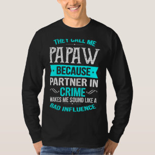 彼らは私をPapawと呼ぶ犯罪のパートナー Tシャツ