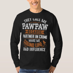 彼らは私をPawpawと呼ぶ犯罪のパートナーFathe Tシャツ
