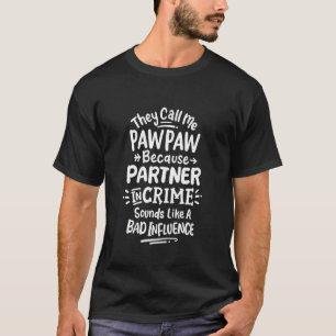 彼らは私をPawpawと呼ぶ理由は犯罪ファテのパートナー Tシャツ