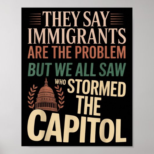 彼らは移民が問題だと言うが、我々はみな見た ポスター (正面)