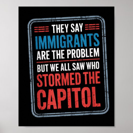 彼らは移民が問題だと言うが、我々はみな見た ポスター (正面)