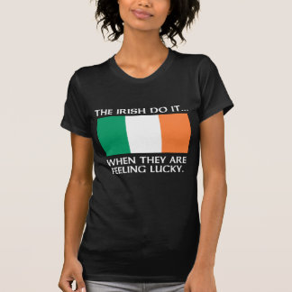 彼らは運が良いと感じた時、アイルランド人はそれを実行します Tシャツ