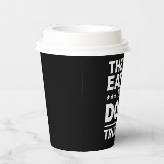 彼らは食べ犬のディベートおもしろいトランプ引用文 紙コップ (右)