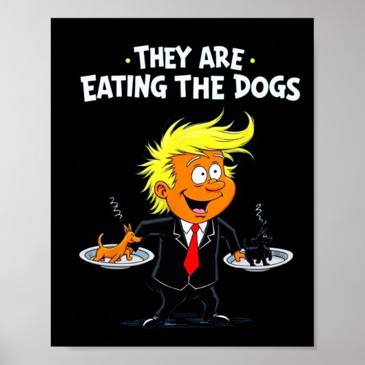 彼らは食べ犬のトランプおもしろい引用文 ポスター (正面)