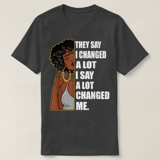 彼らは、私は多くの強力な女性の歴史を変更したと言う Tシャツ (デザイン正面)