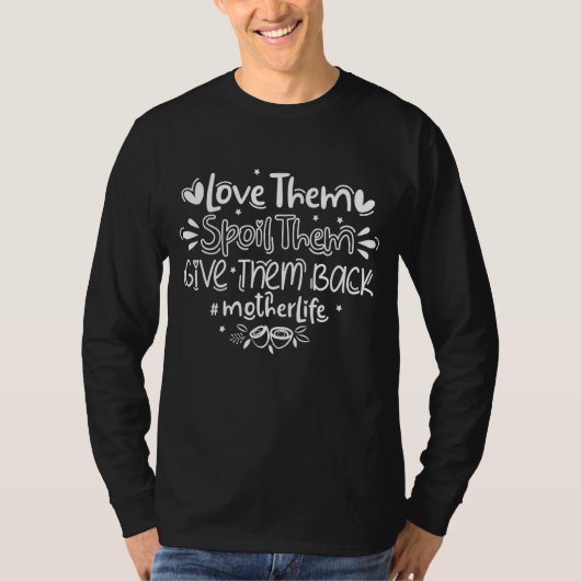 彼らを愛し与えて彼らを甘やかすナニー・ライフ・モット Tシャツ (正面)
