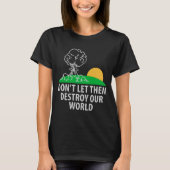 彼らを我々の世界を破壊させない Tシャツ (正面)