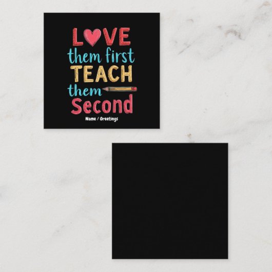 彼らを最初に愛教えして、次に教育インスパイアする スクエア名刺 (正面/裏面)