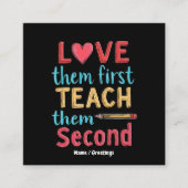 彼らを最初に愛教えして、次に教育インスパイアする スクエア名刺 (正面)