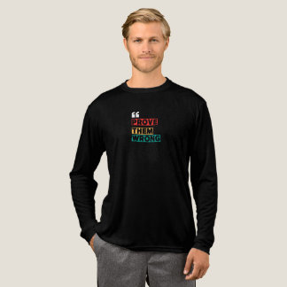 彼らを間違っていると証明せよ 長袖Tシャツ | 励まし トライブレンドTシャツ