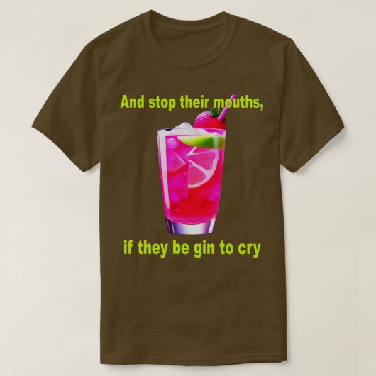 彼らストップの口はおもしろいを泣きもしたがる Tシャツ (デザイン正面)