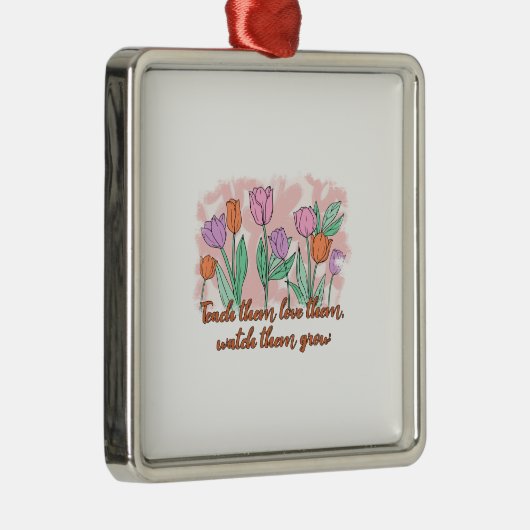 彼ら教えは彼らが成長するのを見て彼らを愛している メタルオーナメント (右)